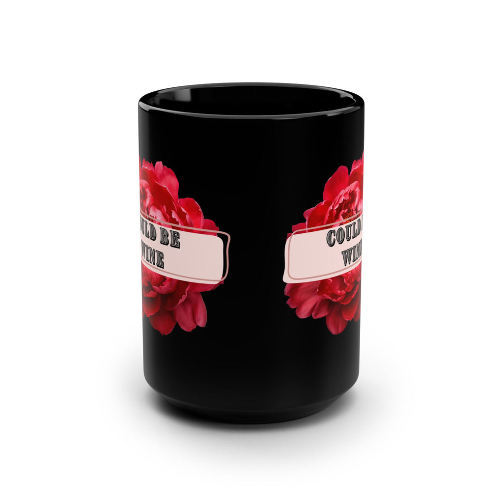 Could Be Wine Black Mug - 15oz Rose Design for Wine Lovers
