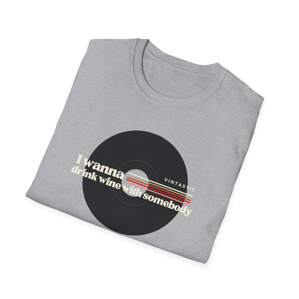 I Wanna Drink Wine With Somebody T-Shirt | Women’s Wine Lover Tee | Wine & Vinyl Collection