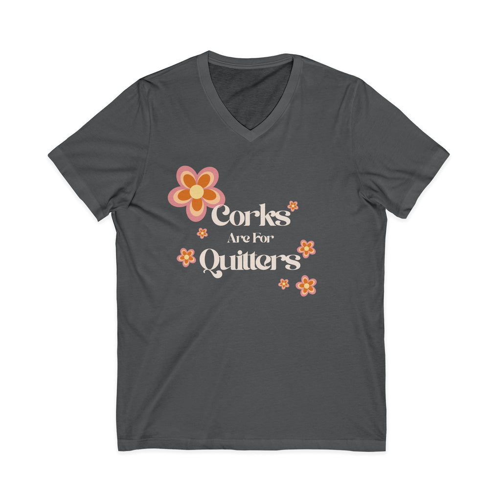 Corks Are For Quitters Wine Shirt