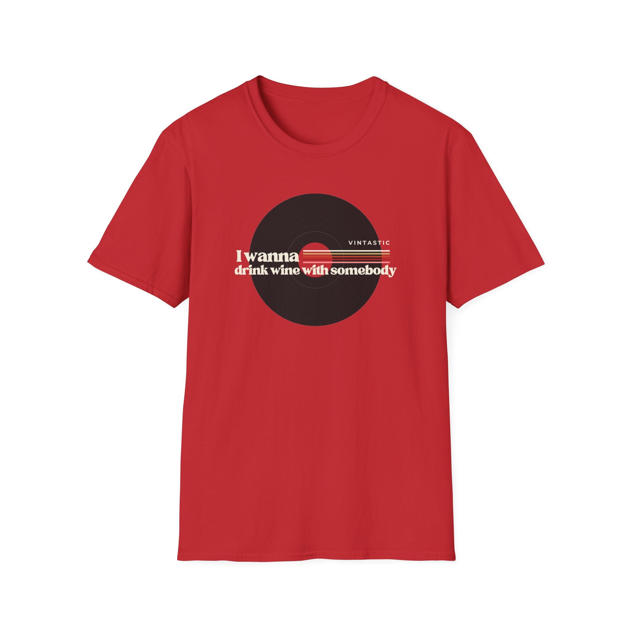 I Wanna Drink Wine With Somebody T-Shirt | Women’s Wine Lover Tee | Wine & Vinyl Collection