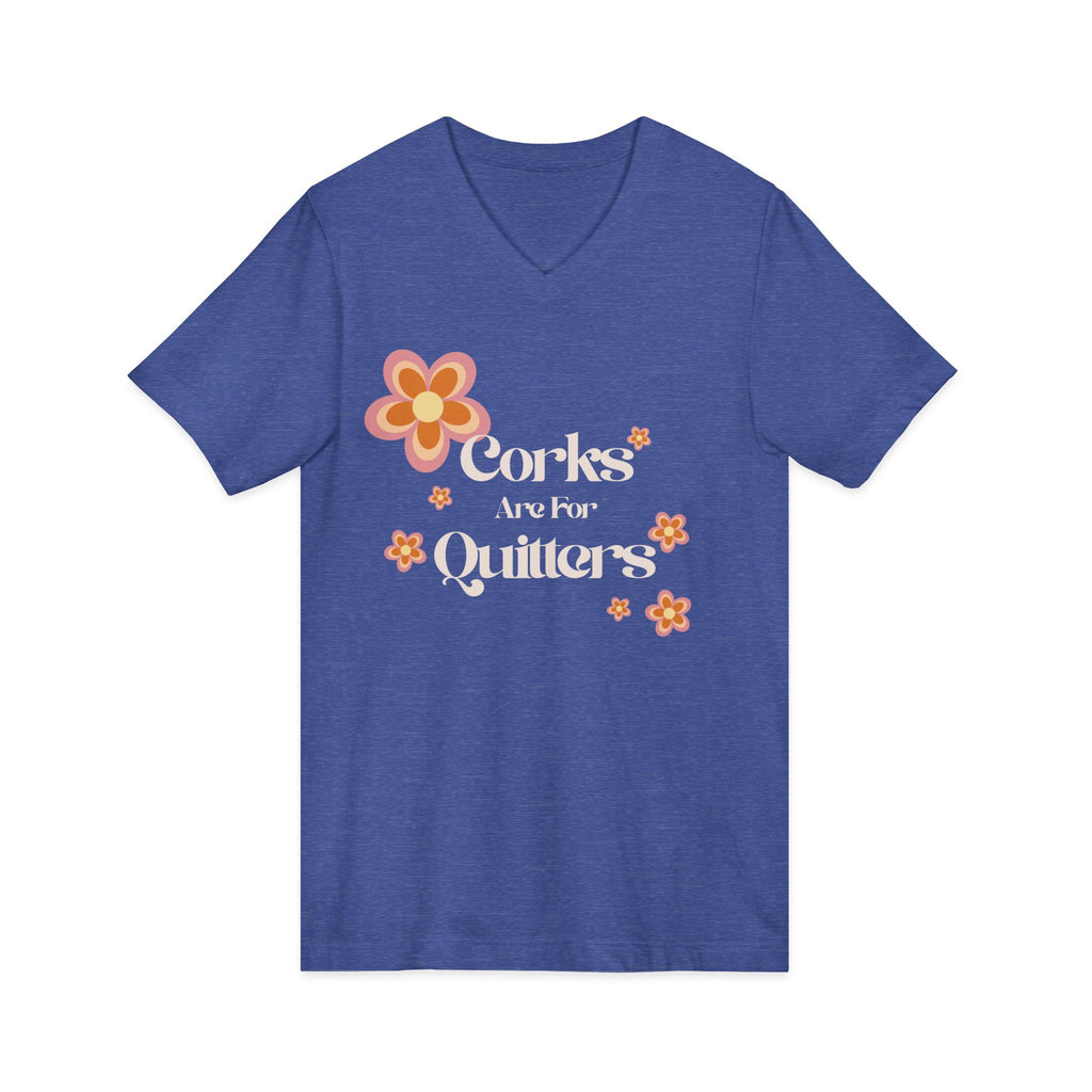 Corks Are For Quitters Wine Shirt