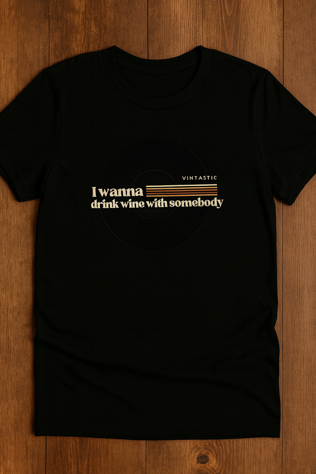 I Wanna Drink Wine With Somebody T-Shirt | Women’s Wine Lover Tee | Wine & Vinyl Collection