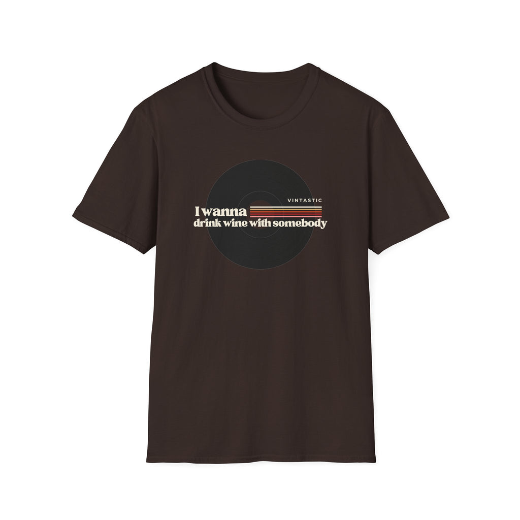 I Wanna Drink Wine With Somebody T-Shirt | Women’s Wine Lover Tee | Wine & Vinyl Collection
