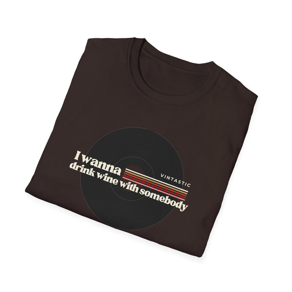 I Wanna Drink Wine With Somebody T-Shirt | Women’s Wine Lover Tee | Wine & Vinyl Collection