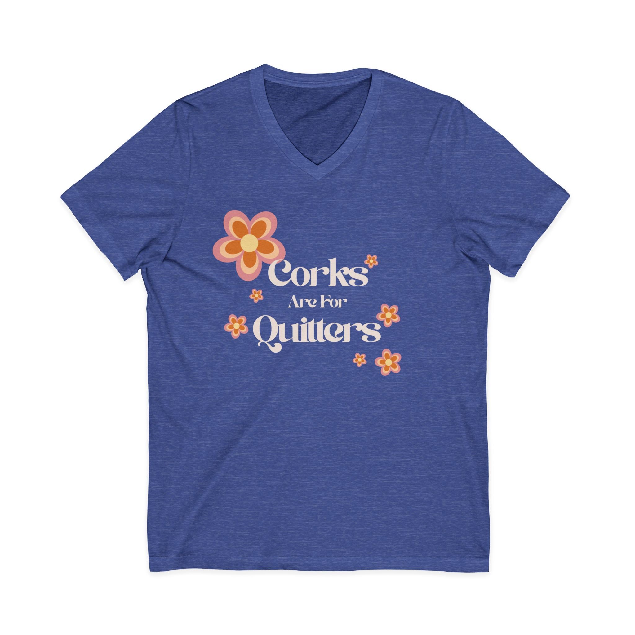 Corks Are For Quitters Wine Shirt
