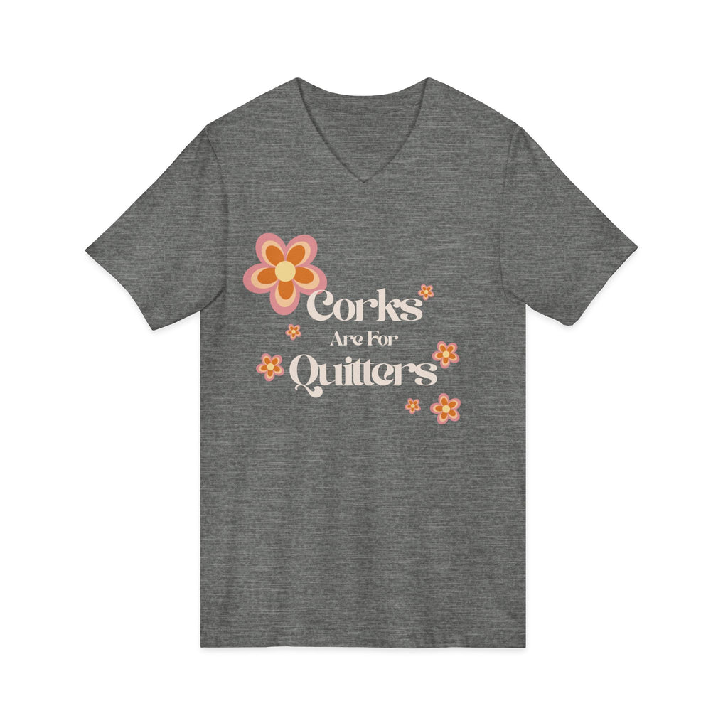 Corks Are For Quitters Wine Shirt