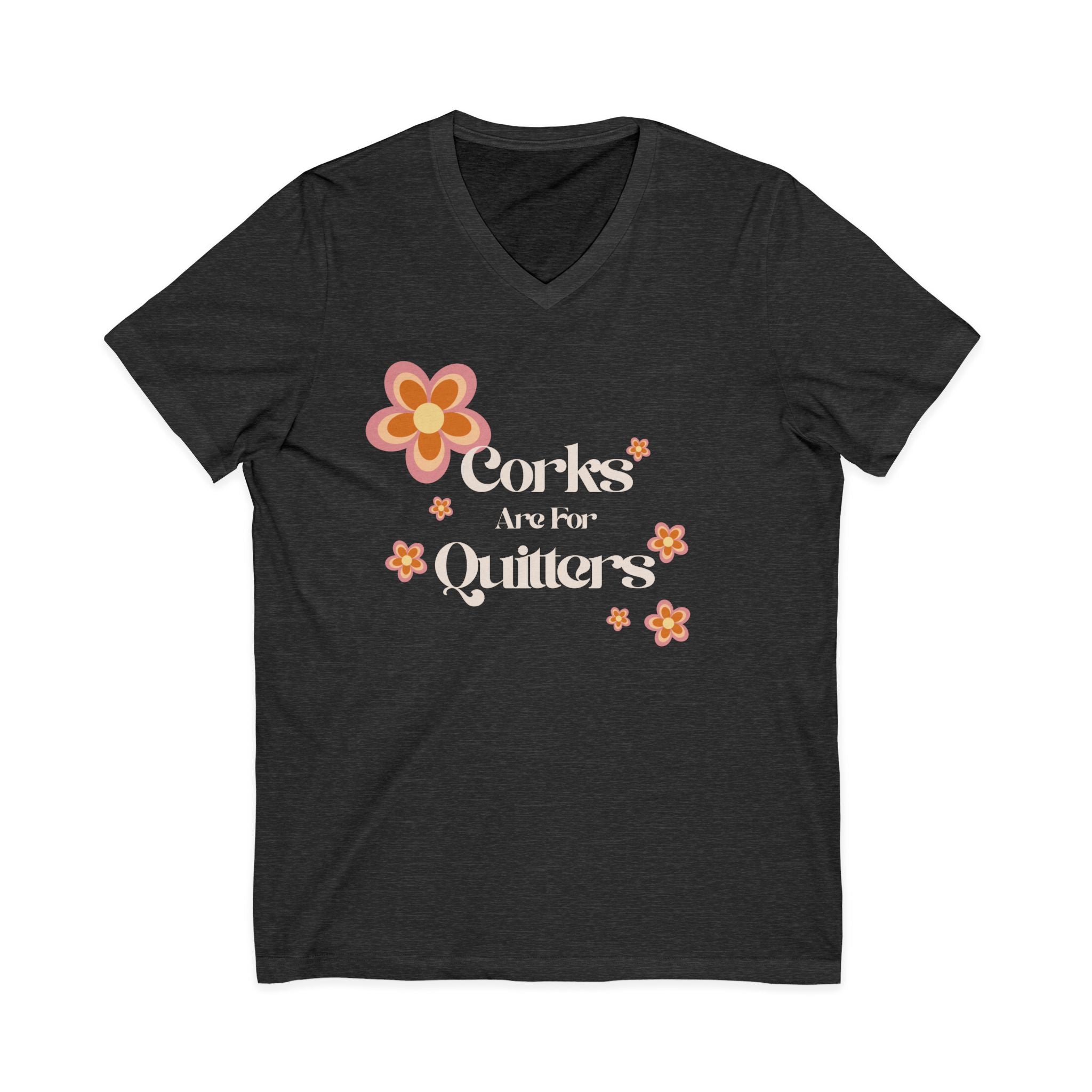 Corks Are For Quitters Wine Shirt