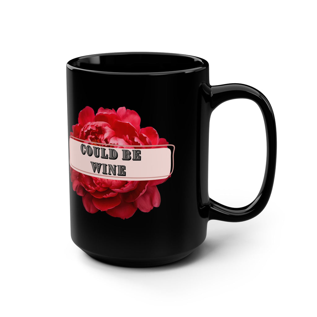Could Be Wine Black Mug - 15oz Rose Design for Wine Lovers
