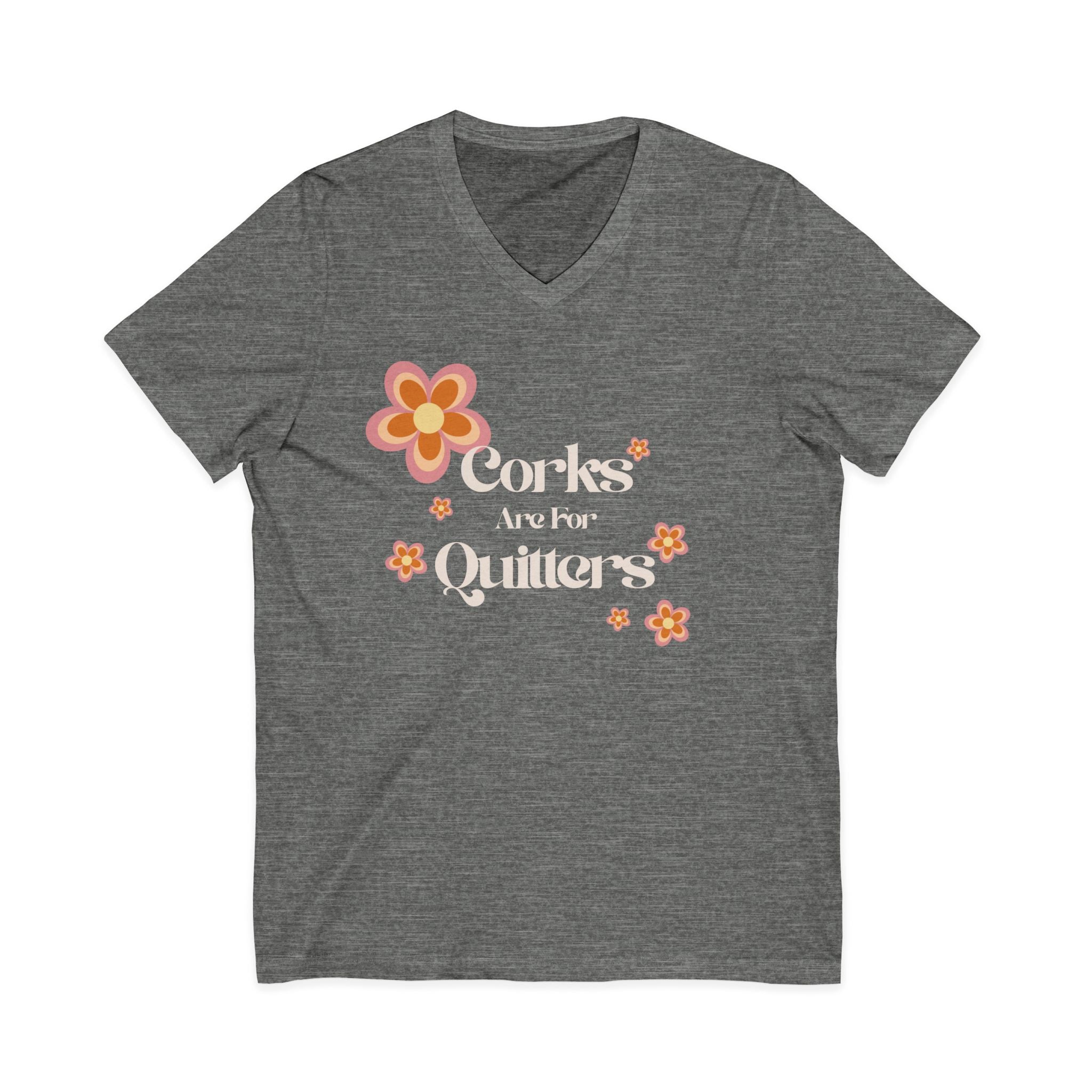 Corks Are For Quitters Wine Shirt
